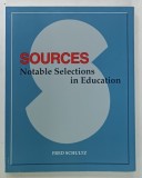 SOURCES , NOTABLE SELECTIONS IN EDUCATION by FRED SCHULTZ , 1995