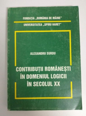 Alexandru Surdu - Contribuții rom&amp;acirc;nești &amp;icirc;n domeniul logicii &amp;icirc;n secolul XX foto