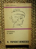 Florin Mihailescu - Introducere in opera lui H. Papadat-Bengescu