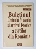 BULETINUL CENTRULUI , MUZEULUI SI ARHIVEI ISTORICE A EVREILOR DIN ROMANIA , NR. 10 , 2004