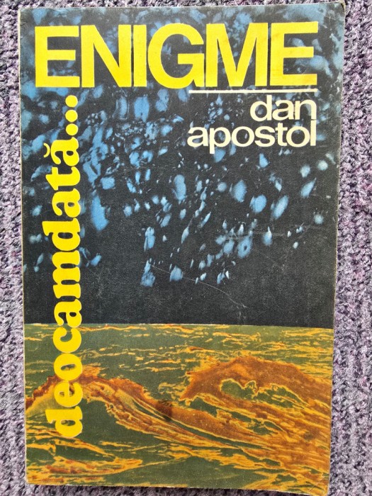 Deocamdata ...enigme - Dan Apostol, 1986, 271 pagini, stare buna