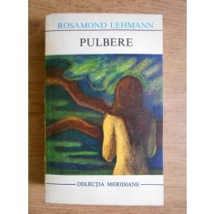 Rosamond Lehmann - Pulbere