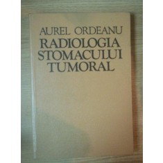 RADIOLOGIA STOMACULUI TUMORAL de AUREL ORDEANU, CLUJ NAPOCA 1977