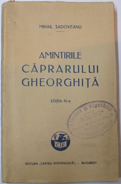 AMINTIRILE CAPRARULUI GHEORGHITA de MIHAIL SADOVEANU , EDITIA A IV A , 1927