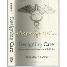 Designing Care - Richard M. J. Bohmer