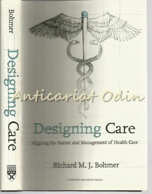 Designing Care - Richard M. J. Bohmer