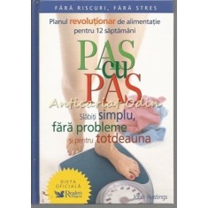 Pas Cu Pas. Slabiti Simplu, Fara Probleme Si Pentru Totdeauna - John Hastings