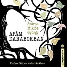 Ap&aacute;m darabokban &ndash; Csőre G&aacute;bor előad&aacute;s&aacute;ban - Sz&aacute;raz Mikl&oacute;s Gy&ouml;rgy