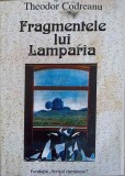 Fragmentele lui Lampadia - Theodor Codreanu, Fundatia Scrisul Romanesc, Filosofie, 2002, 199 pagini