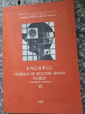 Anuarul Muzeului de Biologie Umana Ploiesti Vol. VI