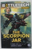 BATTLETECH LEGENDS , THE SCORPION JAR , A DARK AGE NOVEL by JASON M. HARDY , 2021