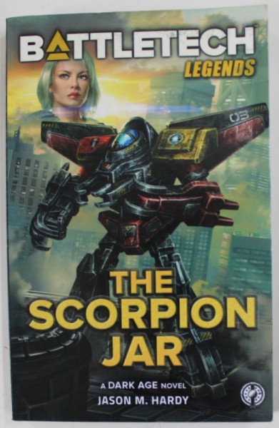 BATTLETECH LEGENDS , THE SCORPION JAR , A DARK AGE NOVEL by JASON M. HARDY , 2021