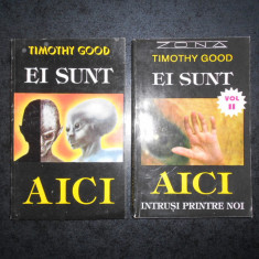 TIMOTHY GOOD - EI SUNT AICI. INTRUSII PRINTRE NOI 2 volume
