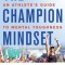The Champion Mindset: A Mental Makeover for Athletes