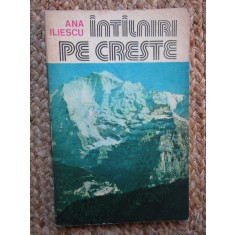 Intalniri pe creste &ndash; Ana Iliescu