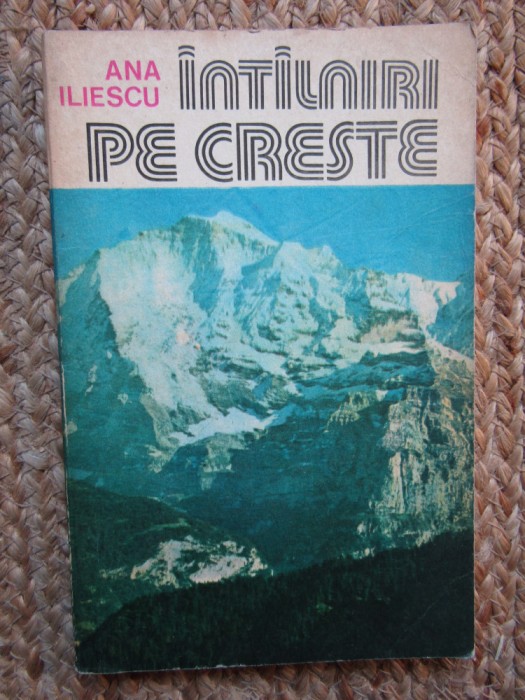 Intalniri pe creste &ndash; Ana Iliescu