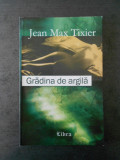 JEAN MAX TIXIER - GRADINA DE ARGILA