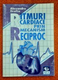 Ritmuri cardiace prin mecanism reciproc - Alexandru Drafta