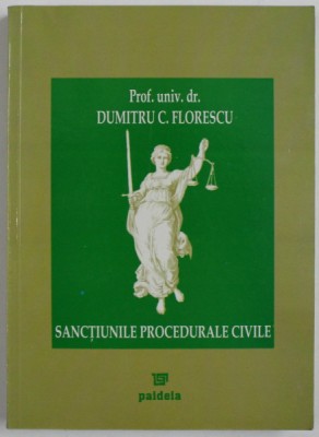 SANCTIUNILE PROCEDURALE CIVILE de Prof. univ. dr. DUMITRU C. FLORESCU , 2005 foto