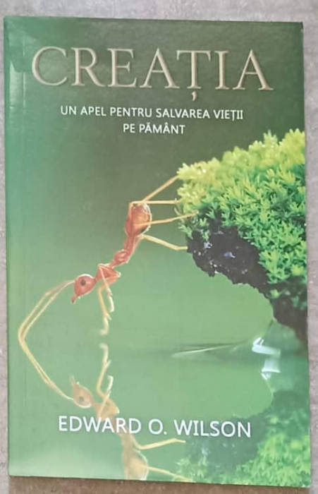 CREATIA. UN APEL PENTRU SALVAREA VIETII PE PAMANT-EDWARD O. WILSON-198495