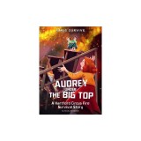 Audrey Under the Big Top: A Hartford Circus Fire Survival Story
