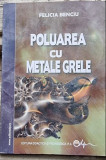 Felicia Benciu - Poluarea cu Metale Grele