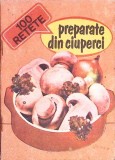 100 RETETE PREPARATE DIN CIUPERCI-NECUNOSCUT-363129