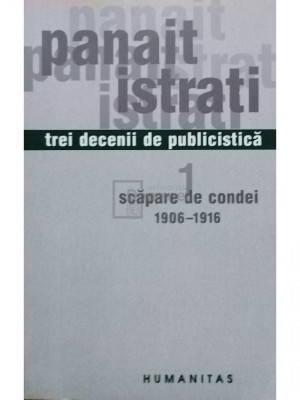 Panait Istrati - Trei decenii de publicistica, vol. 1 (editia 2004) foto