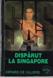 Gerard de Villiers SAS Disparut la Singapore - Thriller Politist Agent Secret Malko Linge romana Buna Brosata buna 10x18 cm