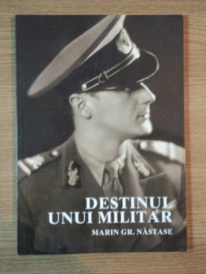 DESTINUL UNUI MILITAR de MARIN GR. NASTASE , 2004 foto