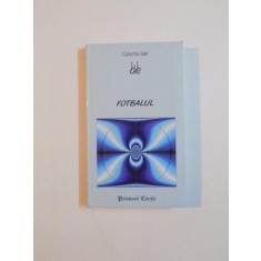 FOTBALUL , COLECTIA IDEI , de GAEL ANGER , LAURENT TRUPIANO , 2008