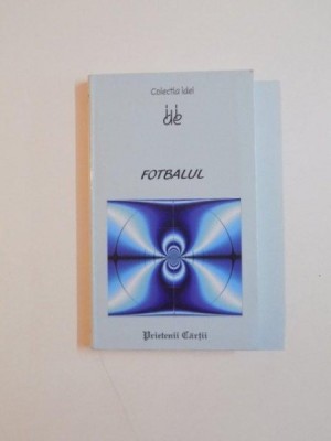 FOTBALUL , COLECTIA IDEI , de GAEL ANGER , LAURENT TRUPIANO , 2008 foto