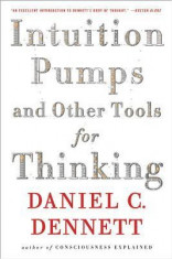 Intuition Pumps and Other Tools for Thinking - Daniel C. Dennet foto