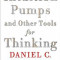 Intuition Pumps and Other Tools for Thinking - Daniel C. Dennet