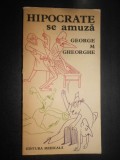 George M. Gheorghe - Hipocrate se amuza. Antologie umoristica educativ-sanitara