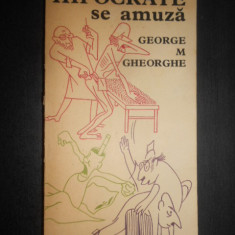 George M. Gheorghe - Hipocrate se amuza. Antologie umoristica educativ-sanitara