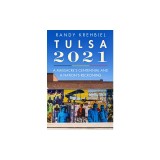 Tulsa, 2021: A Massacre's Centennial and a Nation's Reckoning