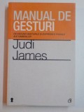 MANUAL DE GESTURI , CE ASCUND GESTURILE SI EXPRESIILE FACIALE ALE OAMENILOR de JUDI JAMES