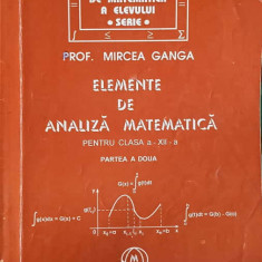 ELEMENTE DE ANALIZA MATEMATICA PENTRU CLASA A XII-A, PARTEA A DOUA-MIRCEA GANGA