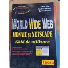 World Wide Web, Mosaic si Netscape, ghid de utilizare - Florin Pilat