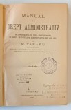 MANUAL DE DREPT ADMINISTRATIV IN CONCORDANTA CU LEGEA DE UNIFICARE ADMINISTRATIVA DIN 1925 de M. VARARU , 1925