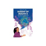 Sleight of Mouth Volume II: How Words Change Worlds