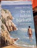 Dominic Brezianu - De ce iubim barbatii. Jurnal pe sarite