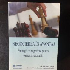 G. Richard Shell - Negocierea in avantaj. Strategii de negociere pentru oamenii rezonabili