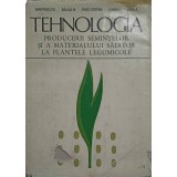 TEHNOLOGIA PRODUCERII SEMINTELOR SI A MATERIALULUI SADITOR LA PLANTELE LEGUMICOLE-M. DUMITRESCU, M. BALASA,-238455
