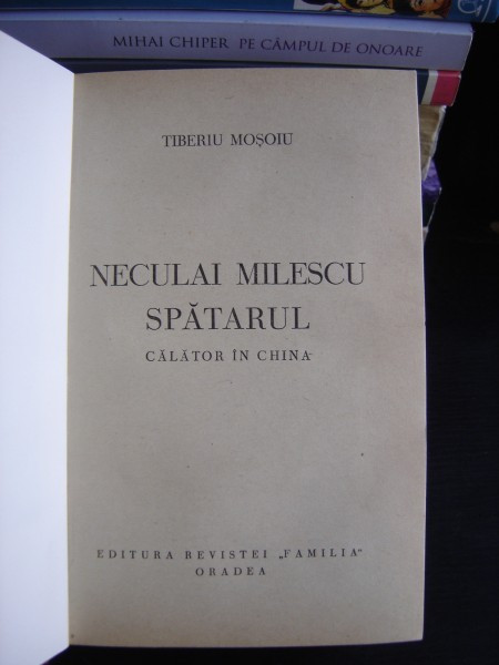 NECULAI MILESCU SPATARUL. CALATOR IN CHINA - TIBERIU MOSOIU