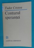 Tudor Cristea &ndash; Conturul sperantei ( poeme )( prima editie )