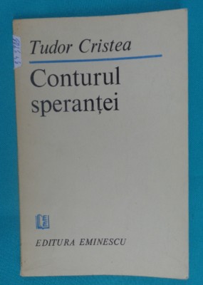 Tudor Cristea &amp;ndash; Conturul sperantei ( poeme )( prima editie ) foto