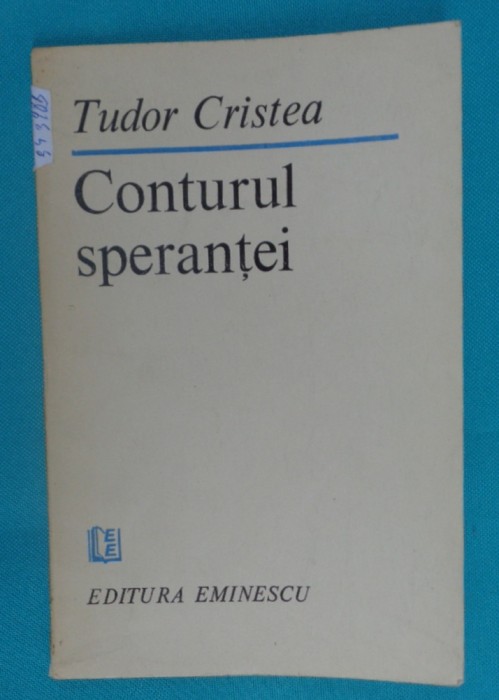 Tudor Cristea &ndash; Conturul sperantei ( poeme )( prima editie )