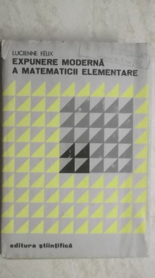Lucienne Felix - Expunere moderna a matematicii elementare foto